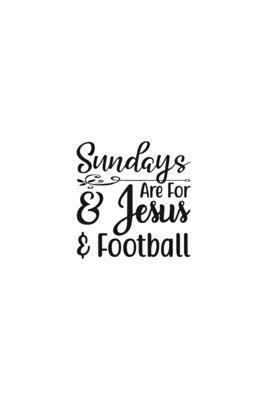 Sundays Are For Jesus & Football: Religious Church Notes, Write And Record Scripture Sermon Notes, Prayer Requests, Great For Applying Sermon Message by Blue Rock Sermon Journals