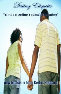 Dating Etiquette: "How To Define Yourself In Dating" by Dedric Hubbard