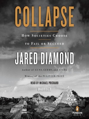 Collapse How Societies Choose to Fail or Succeed by Jared Diamond