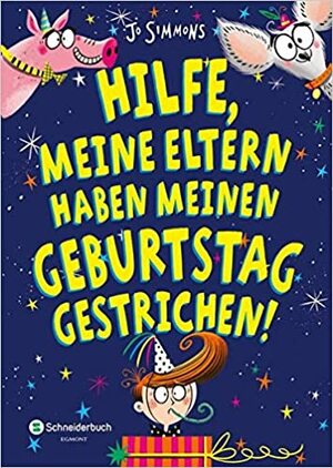 Hilfe, meine Eltern haben meinen Geburtstag gestrichen! by Jo Simmons