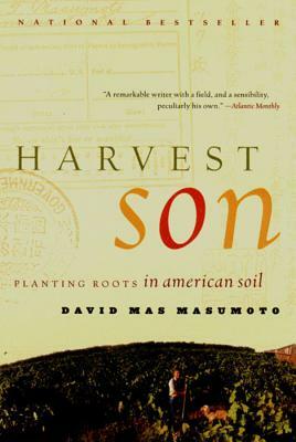 Harvest Son: Planting Roots in American Soil by David Mas Masumoto