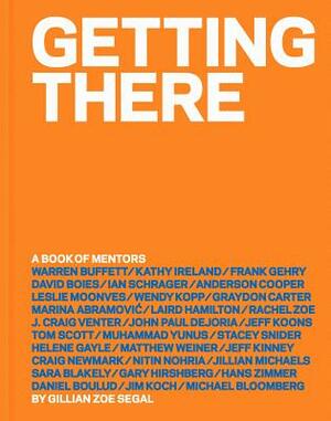 Getting There: A Book of Mentors by Gillian Zoe Segal