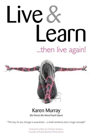 Live and Learn ..... Then Live Again by Karen Murray