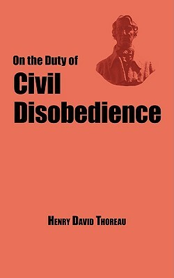 On the Duty of Civil Disobedience - Thoreau's Classic Essay by Henry David Thoreau