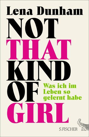 Not That Kind of Girl: Was ich im Leben so gelernt habe by Lena Dunham