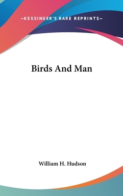 Birds And Man by William Henry Hudson