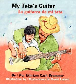 My Tata's Guitar/ La Guitarra de Mi Tata by Ethriam Cash Brammer, Daniel Lechon