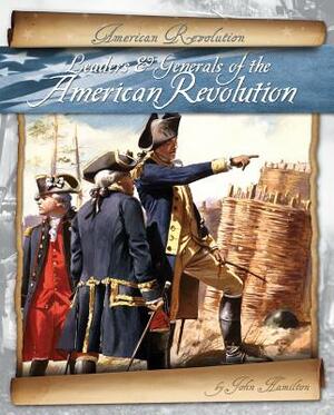 Leaders & Generals of the American Revolution by John Hamilton