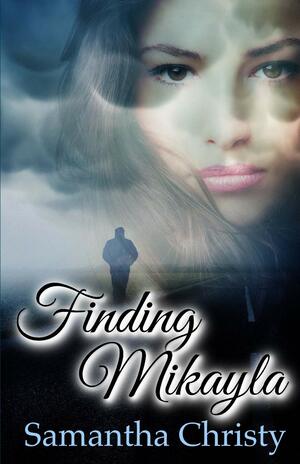 Finding Mikayla by Samantha Christy