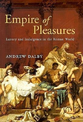 Empire of Pleasures by Andrew Dalby