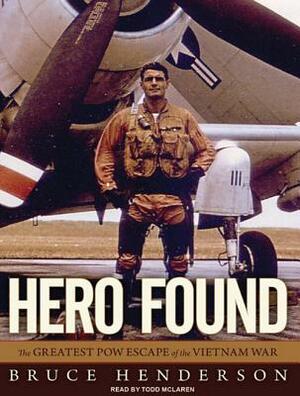 Hero Found: The Greatest POW Escape of the Vietnam War by Bruce Henderson