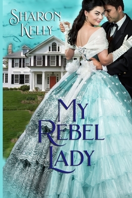 My Rebel Lady by Sharon Kelly