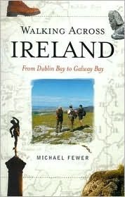 Walking Across Ireland: From Dublin Bay to Galway Bay by Michael Fewer