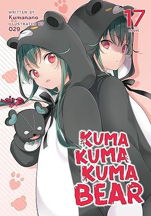 Kuma Kuma Kuma Bear, Vol. 17 by Kumanano