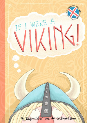 If I Were a Viking by Ari H. Guðmundsson Yates, Rögnvaldur Guðmundsson