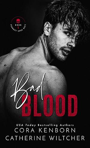 Bad Blood by Cora Kenborn, Catherine Wiltcher