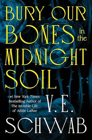 Bury Our Bones in the Midnight Soil by V.E. Schwab, V.E. Schwab