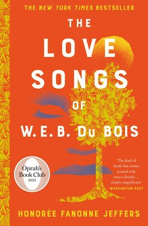 The Love Songs of W.E.B. Du Bois by Honorée Fanonne Jeffers