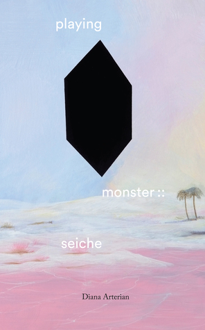 Playing Monster :: Seiche by Diana Arterian