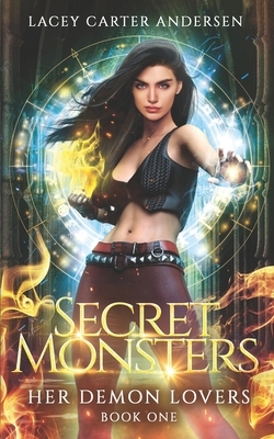 Secret Monsters: A Paranormal Reverse Harem Romance by Lacey Carter Andersen