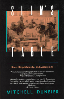 Slim's Table: Race, Respectability, and Masculinity by Mitchell Duneier