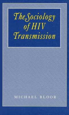 The Sociology of HIV Transmission by Michael Bloor