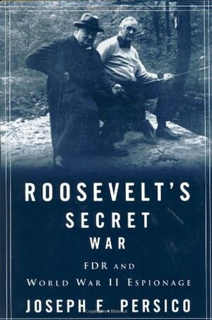 Roosevelt's Secret War: FDR and World War II Espionage by Joseph E. Persico