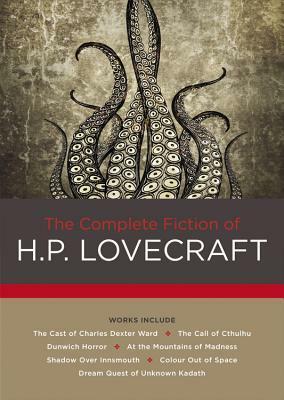 The Complete Fiction of H. P. Lovecraft by H.P. Lovecraft