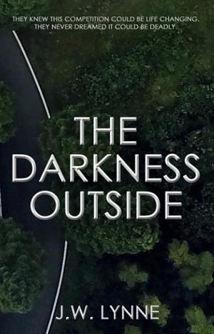 The Darkness Outside by J.W. Lynne, J.W. Lynne