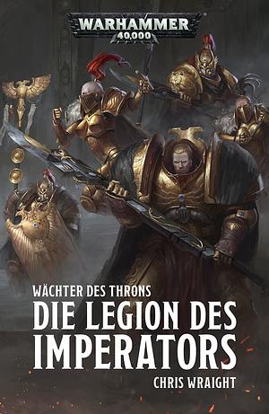 Die Legion Des Imperators by Chris Wraight