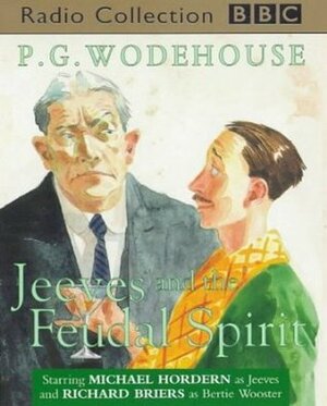 Jeeves and the Feudal Spirit: Radio Dramatization by P.G. Wodehouse