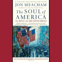 The Soul of America: The Battle for Our Better Angels by Jon Meacham