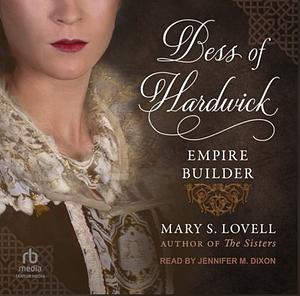 Bess of Hardwick: Empire Builder by Mary S. Lovell