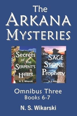 The Arkana Mysteries: Omnibus Three: Books 6-7 by N. S. Wikarski