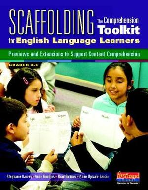 Scaffolding the Comprehension Toolkit for English Language Learners: Previews and Extensions to Support Content Comprehension by Brad Buhrow, Stephanie Harvey, Anne Goudvis