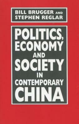 Politics, Economy, and Society in Contemporary China by Stephen Reglar, Bill Brugger