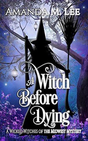 A Witch Before Dying by Amanda M. Lee