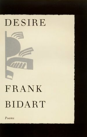 Desire: Poems by Frank Bidart
