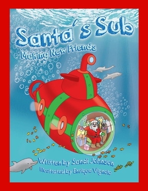 Santa's Sub: Making New Friends by Sandi Johnson