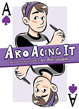 Aro-Acing It by Alex Graudins