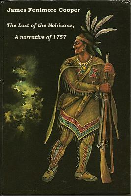 The Last of the Mohicans; A narrative of 1757 by James Fenimore Cooper
