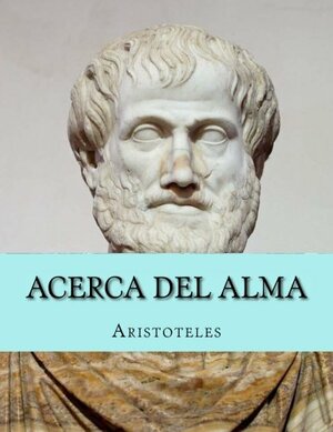 Acerca del Alma by Aristóteles, Aristotle