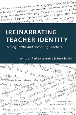 (Re)narrating Teacher Identity; Telling Truths and Becoming Teachers by 