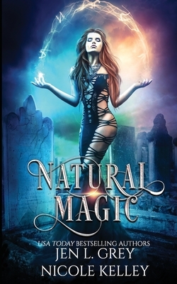 Natural Magic by Jen L. Grey, Nicole Kelley