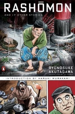 Rashōmon and Seventeen Other Stories by Ryūnosuke Akutagawa, Jay Rubin, Yoshihiro Tatsumi, Haruki Murakami