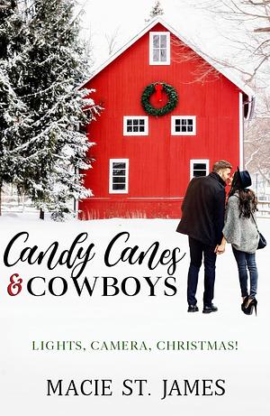 Candy Canes and Cowboys: A Clean Contemporary Western Christmas Romance by Macie St. James