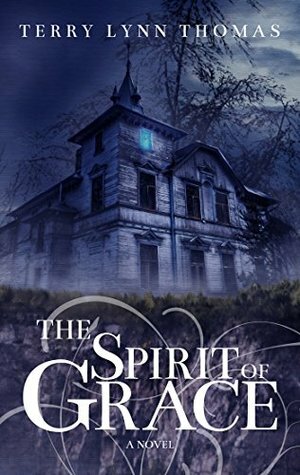 The Spirit of Grace by Terry Lynn Thomas