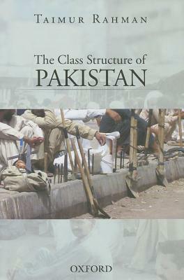 The Class Structure of Pakistan by Taimur Rahman