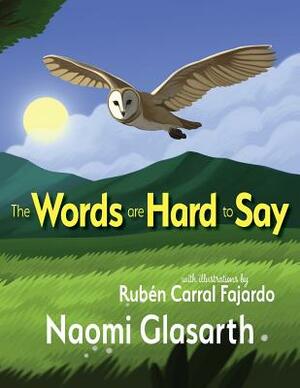 The Words are Hard to Say by Naomi Glasarth