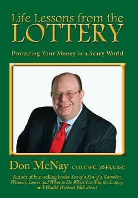 Life Lessons from the Lottery: Protecting Your Money in a Scary World by Don McNay